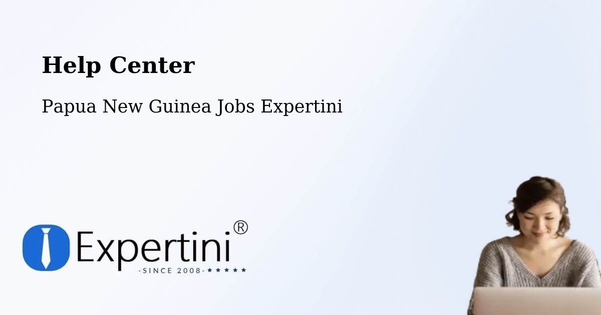 Help Center – Kainantu - Papua New Guinea Jobs Expertini